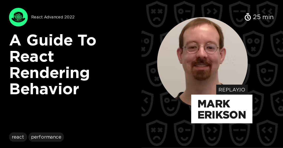 A Guide To React Rendering Behavior By Mark Erikson - GitNation