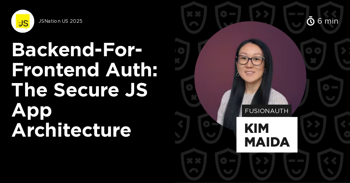 Backend-for-Frontend Auth: The Secure JS App Architecture by Kim Maida
