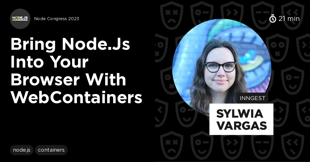 Bring Node.js into your browser with WebContainers by Sylwia Vargas