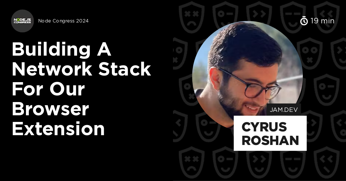 Building a Network Stack for our Browser Extension by Cyrus Roshan