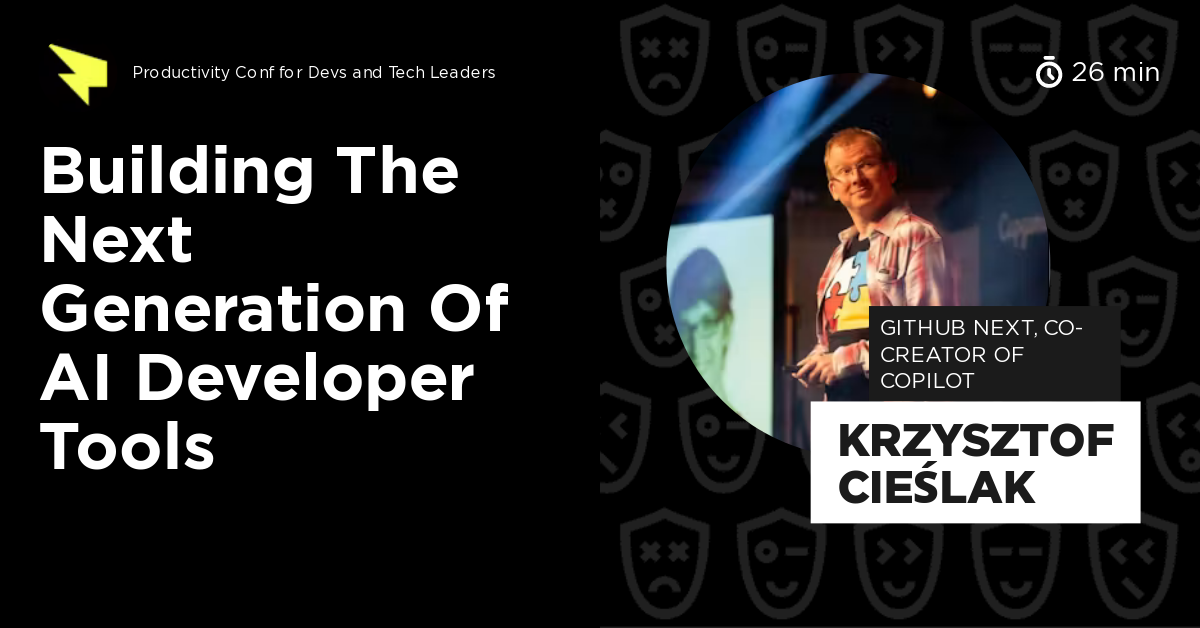 Building the Next Generation of AI Developer Tools by Krzysztof Cieślak