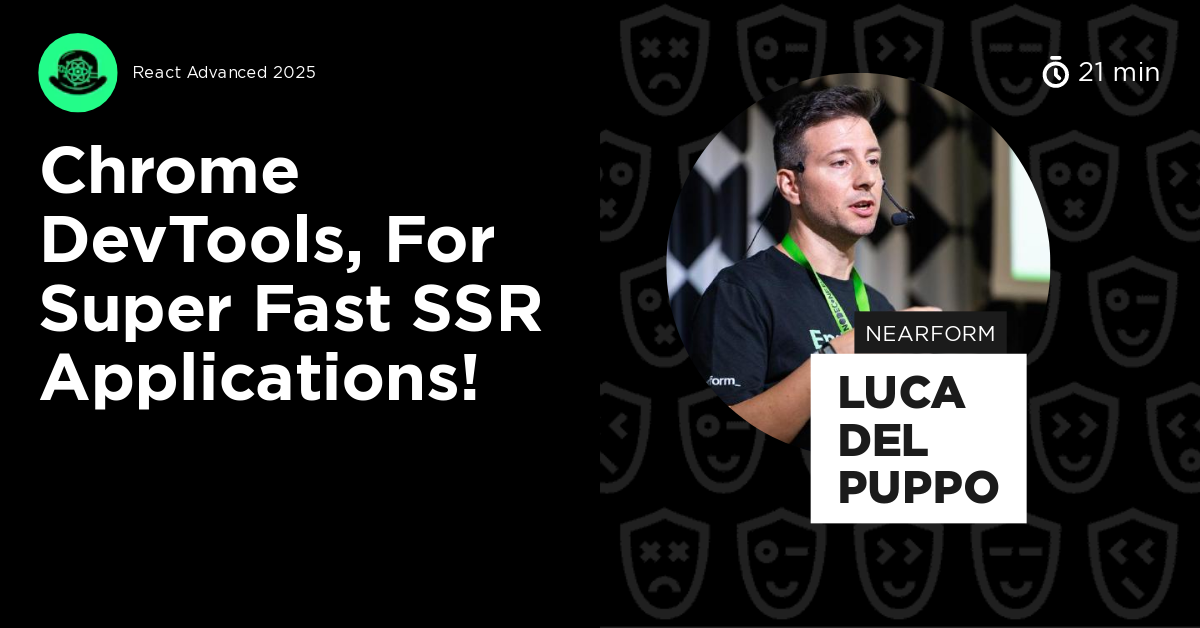 Chrome DevTools, for Super Fast SSR Applications! by Luca Del Puppo