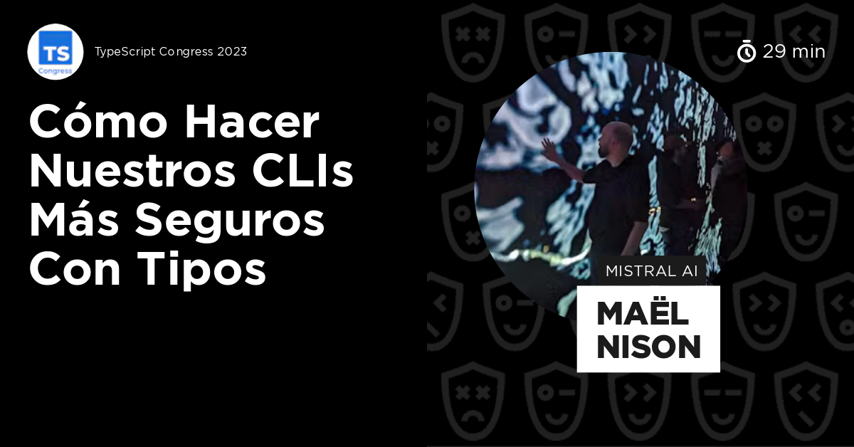 Cómo hacer nuestros CLIs más seguros con tipos by Maël Nison