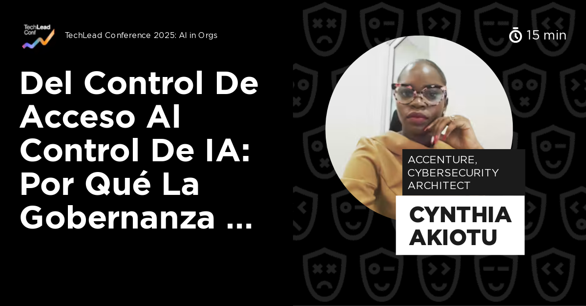 Del Control de Acceso al Control de IA: Por Qué la Gobernanza de ...
