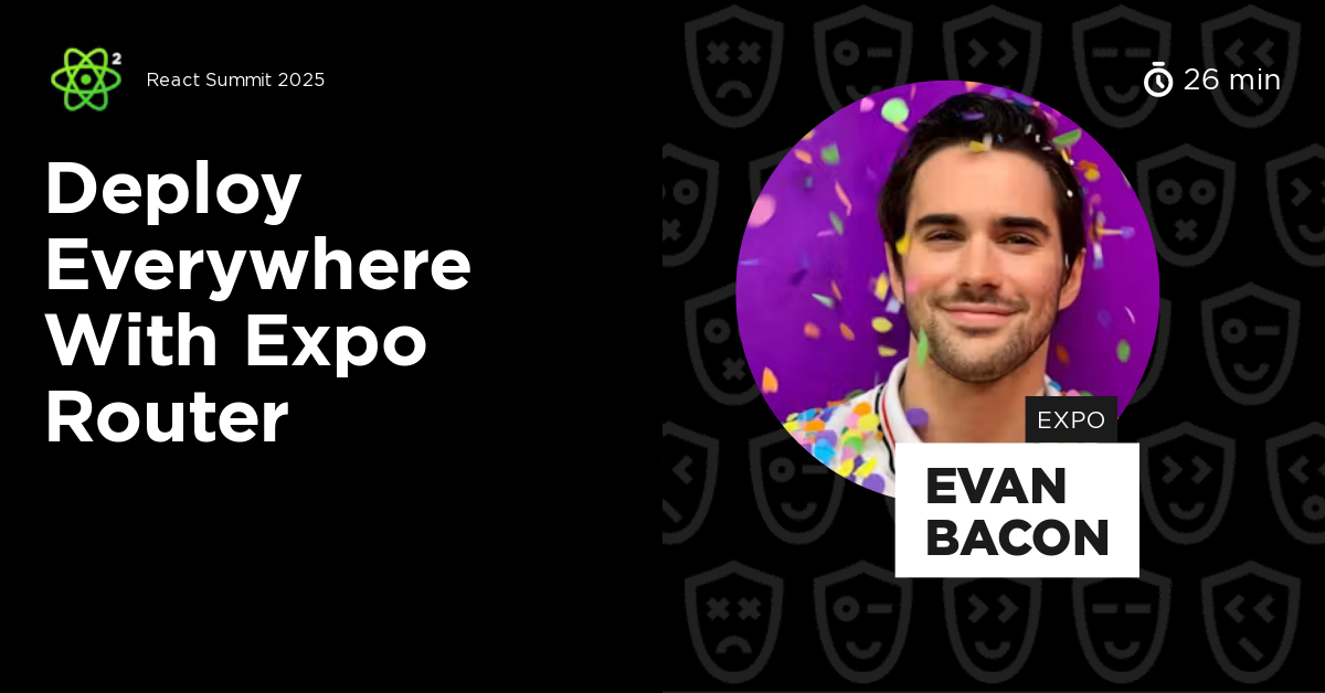 Deploy Everywhere with Expo Router by Evan Bacon