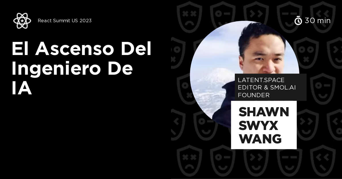 El Ascenso del Ingeniero de IA by Shawn Swyx Wang
