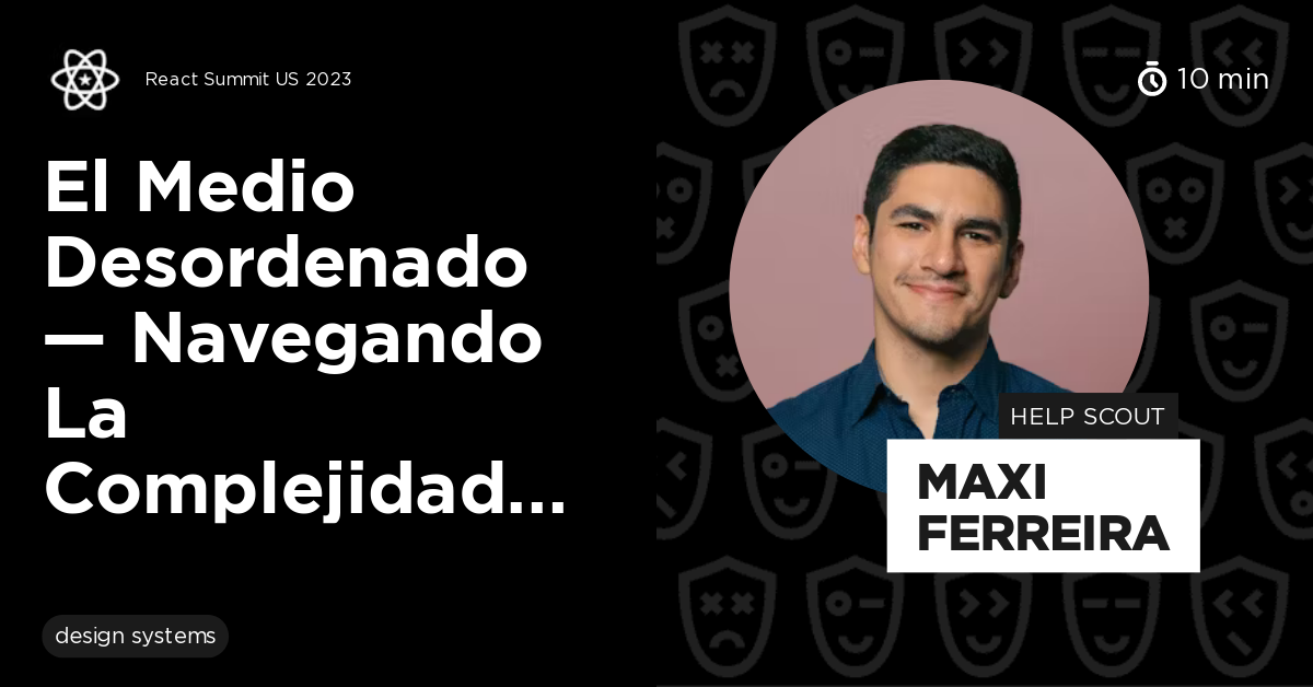 El Medio Desordenado — Navegando la Complejidad en Aplicaciones React ...