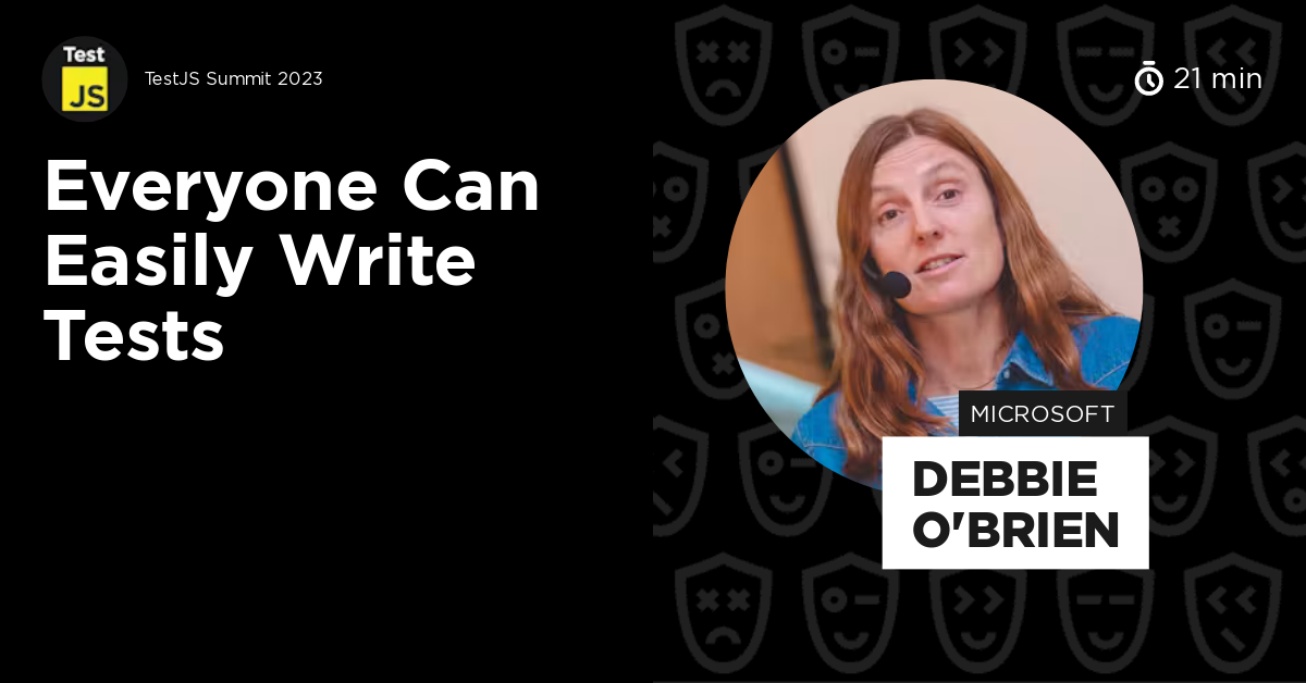 Everyone Can Easily Write Tests by Debbie O'Brien