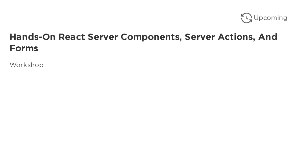 Hands-on React Server Components, Server Actions, and Forms