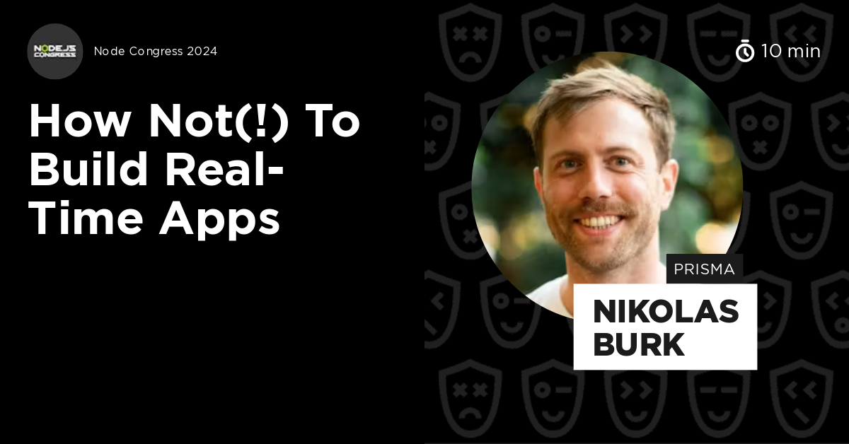 How not(!) to Build Real-time Apps by Nikolas Burk