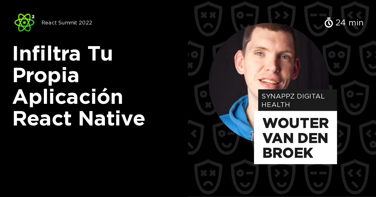 Infiltra tu propia aplicación React Native by Wouter van den Broek