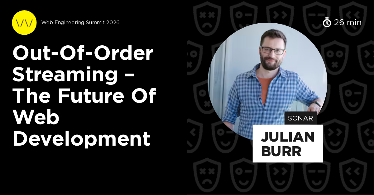Out-of-Order Streaming – The Future of Web Development by Julian Burr