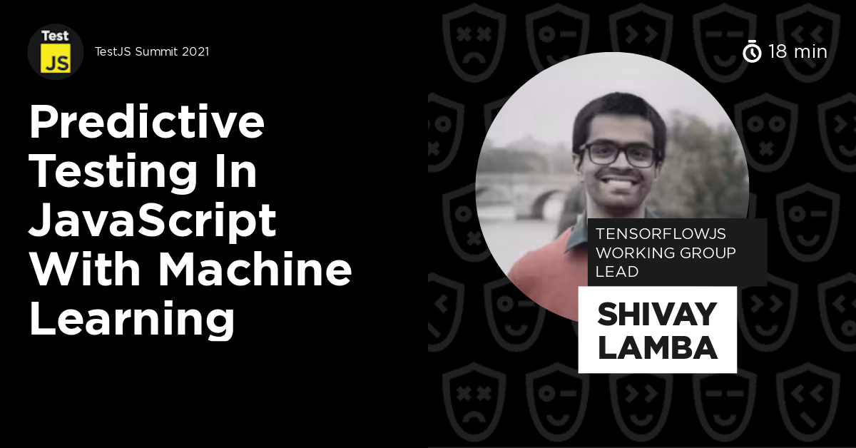 Predictive Testing in JavaScript with Machine Learning by Shivay Lamba