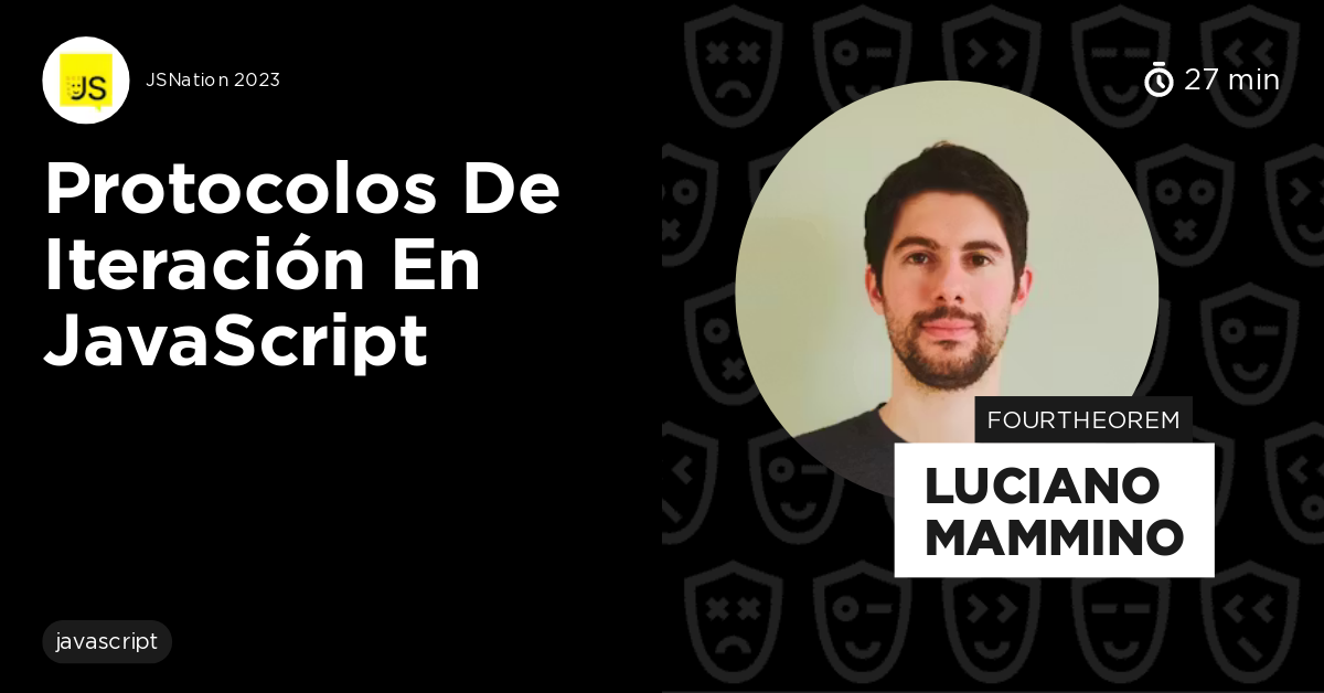 Protocolos de Iteración en JavaScript by Luciano Mammino