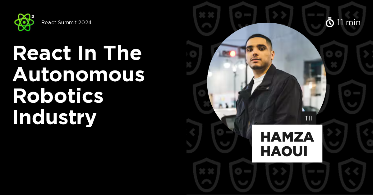 React in the Autonomous Robotics Industry by Hamza Haoui