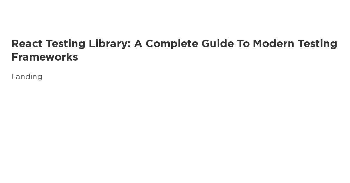 React Testing Strategies: Tools, Libraries, and Best Practices