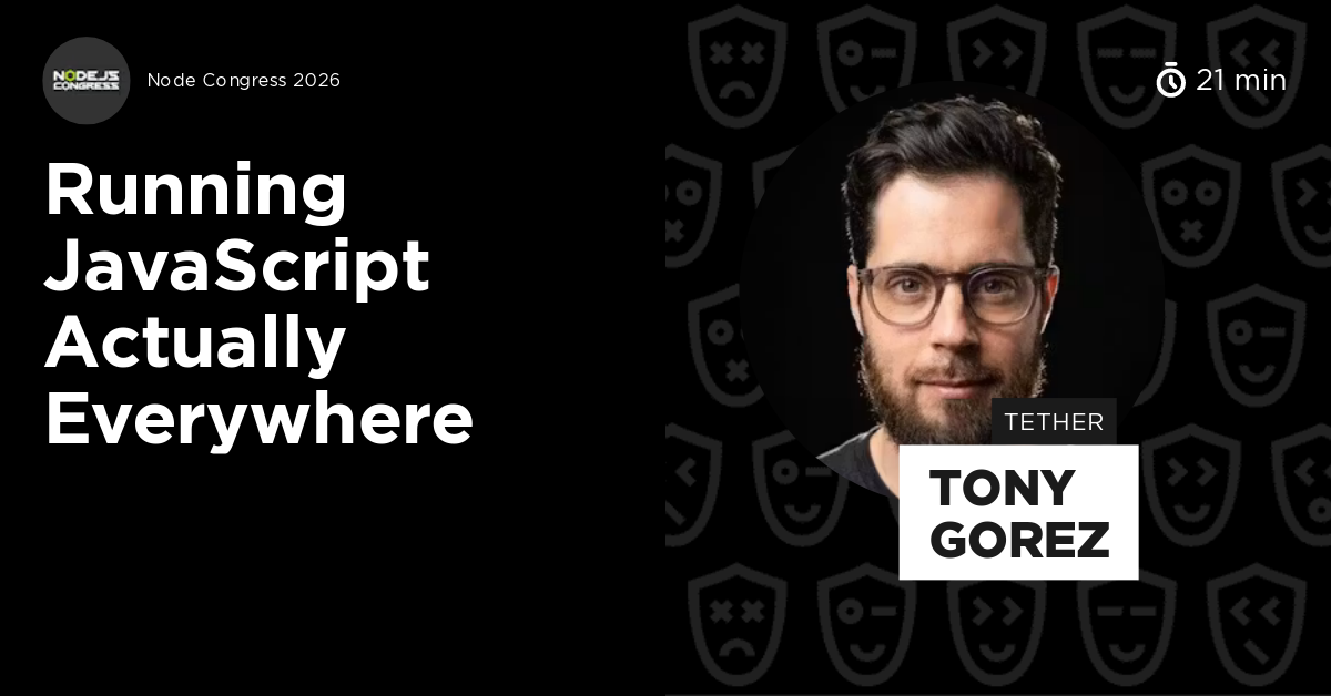 Running JavaScript Actually Everywhere by Tony Gorez