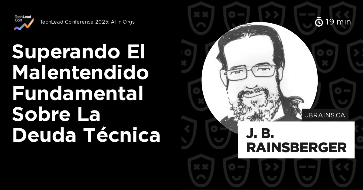 Superando el Malentendido Fundamental Sobre la Deuda Técnica by J. B ...