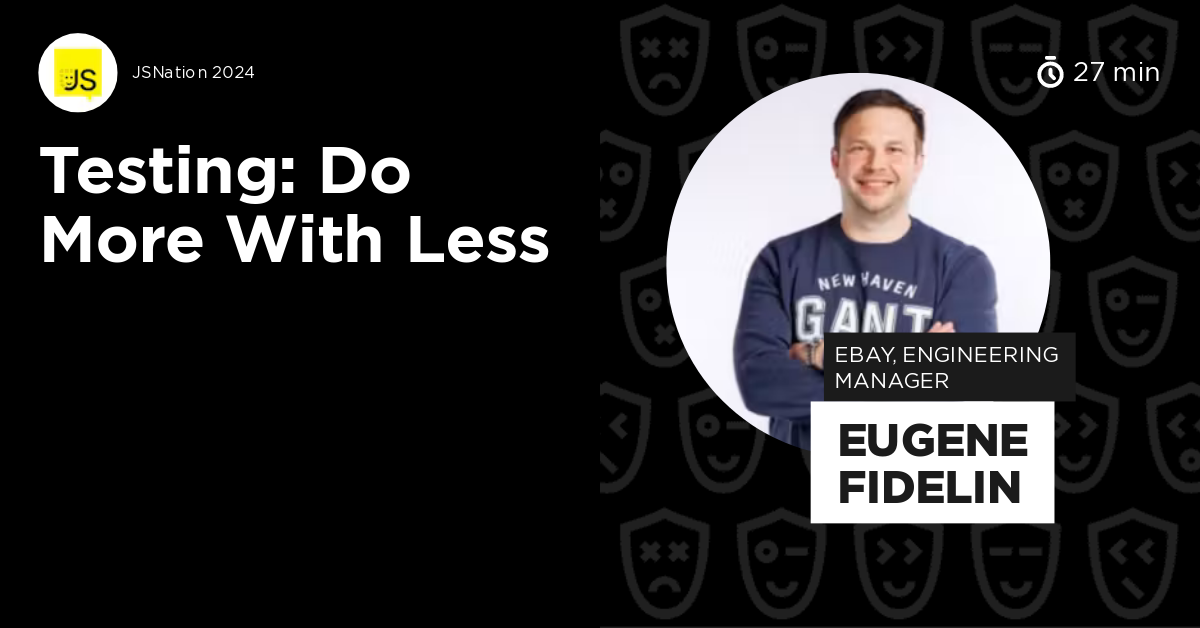 Testing: Do More With Less by Eugene Fidelin