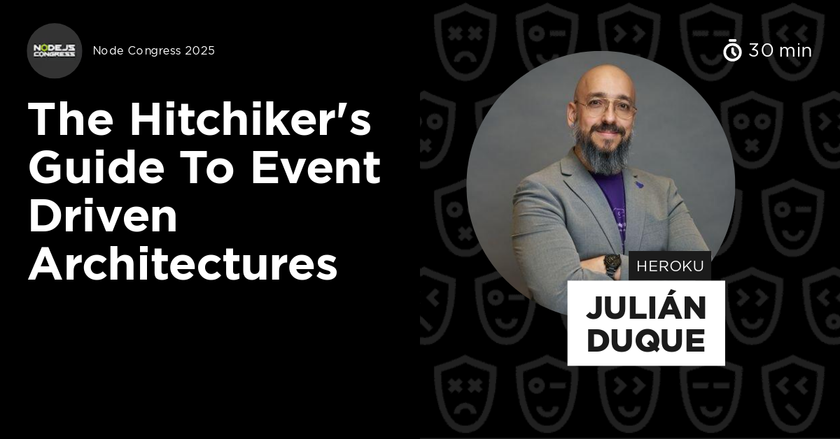 The Hitchiker's Guide to Event Driven Architectures by Julián Duque