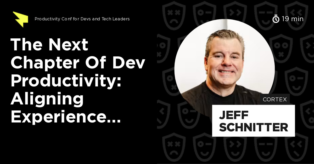 The Next Chapter of Dev Productivity: Aligning Experience with ...