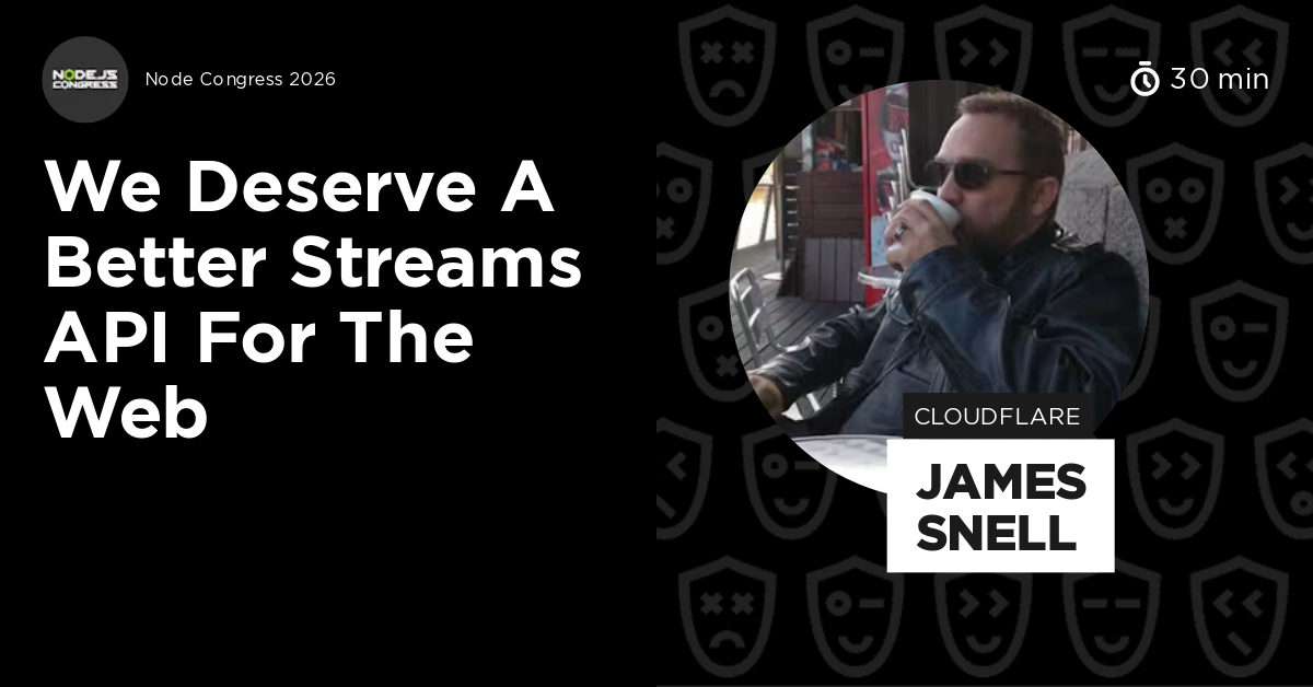 We Deserve a Better Streams API for the Web by James Snell