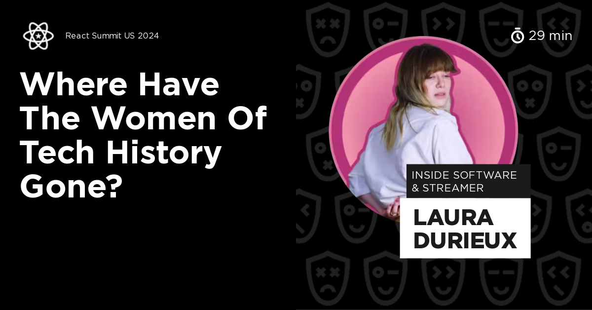 Where Have the Women of Tech History Gone? by Laura Durieux